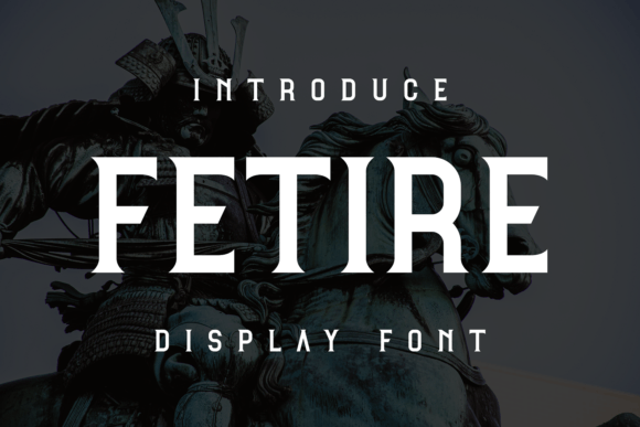 Fetire: A Unique Display Font for Creative Projects